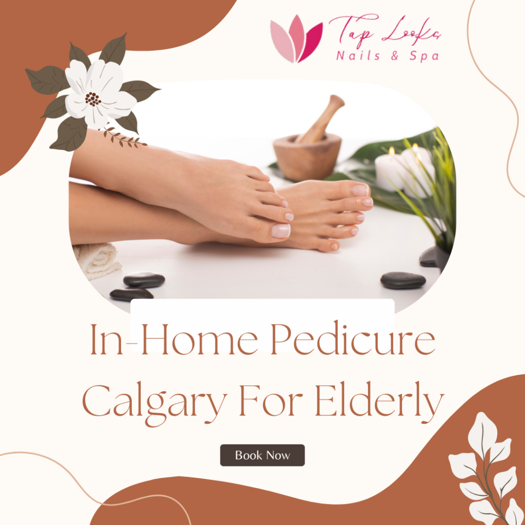 In-Home Pedicure Calgary For Elderly