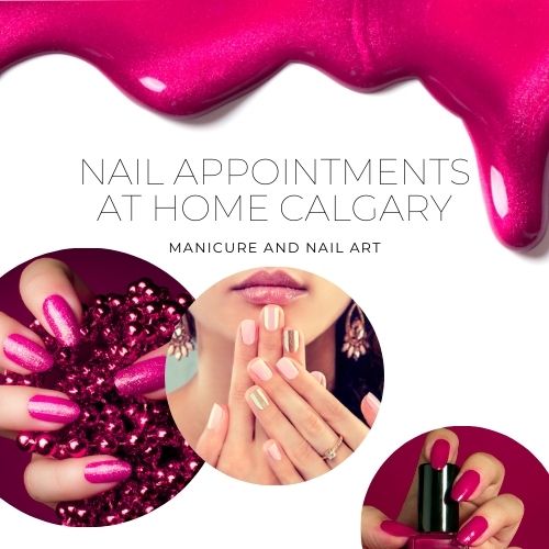 Nail appointments at home Calgary