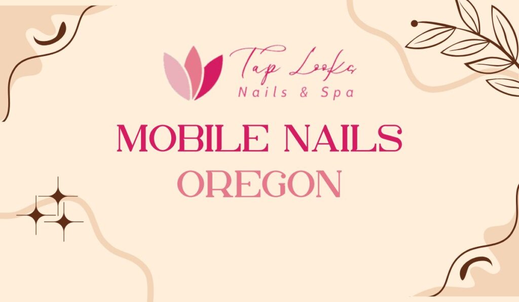 Mobile Nails Oregon