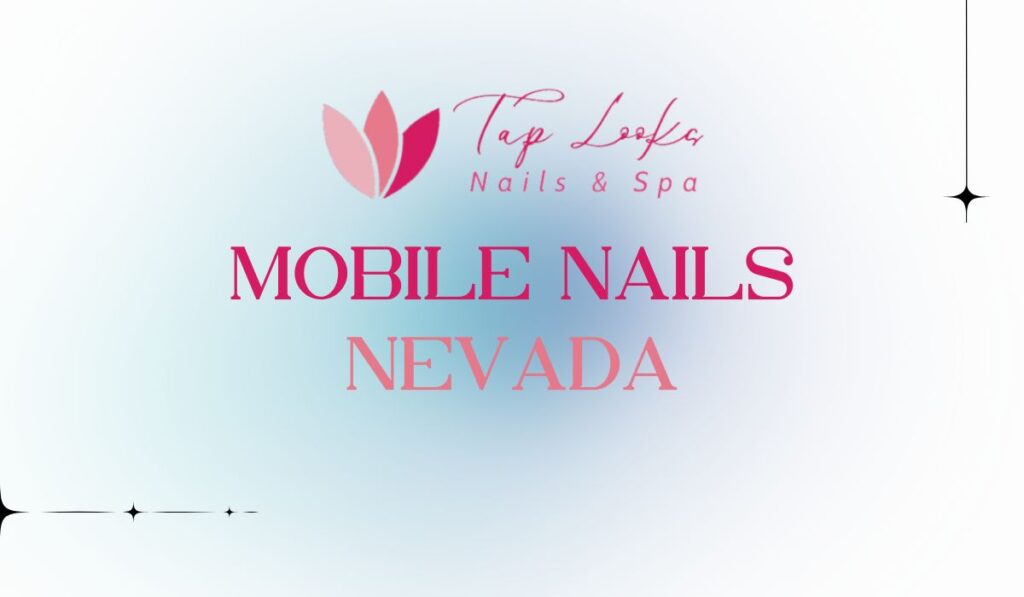 Mobile Nails Nevada